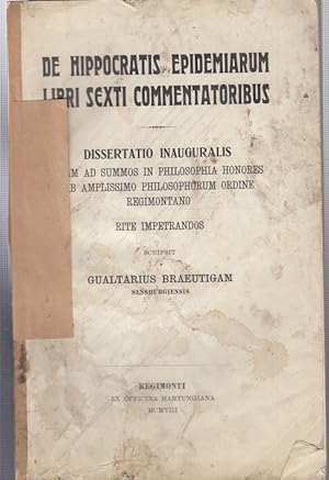 De Hippocratis Epidemiarum Libri Sexti Commentatoribus. Dissertatio Inauguralis quam ad summos in...