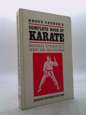 Immagine del venditore per Bruce Tegner's Complete Book of Karate: Beginner to Black Belt Sport and Self-Defense, Second Revised Edition (June 1975 6th Printing) venduto da ThriftBooksVintage