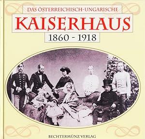 Bild des Verkufers fr Das sterreichisch-ungarische Kaiserhaus 1860-1918. zum Verkauf von TF-Versandhandel - Preise inkl. MwSt.