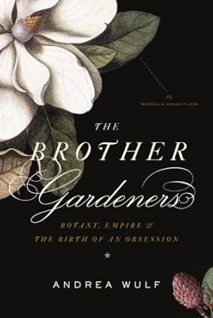 The Brother Gardeners: Botany, Empire and the Birth of an Obsession