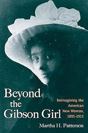 Beyond the Gibson Girl: Reimagining the American New Woman, 1895-1915