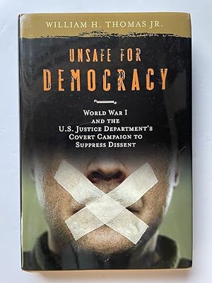 Seller image for Unsafe for Democracy: World War I and the U.S. Justice Department's Covert Campaign to Suppress Dissent for sale by Bedlam Book Cafe