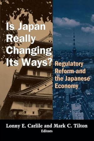 Image du vendeur pour Is Japan Really Changing Its Ways? : Regulatory Reform and the Japanese Economy mis en vente par AHA-BUCH GmbH