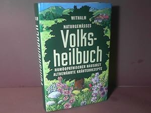 Naturgemässes Volksheilbuch - Homöopathischer Hausarzt - Altbewährte Kräuterrezepte.