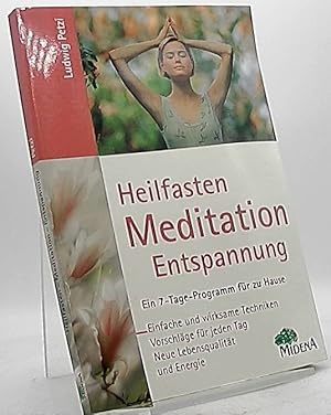 Heilfasten - Meditation - Entspannung : ein 7-Tage-Programm für zu Hause ; einfache und wirksame ...