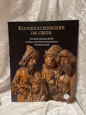 Seller image for Riemenschneider im Chor: Das Bode Museum Berlin zu Gast in der Johanniterhalle Schwbisch Hall Das Bode Museum Berlin zu Gast in der Johanniterhalle Schwbisch Hall for sale by Antiquariat Jochen Mohr -Books and Mohr-