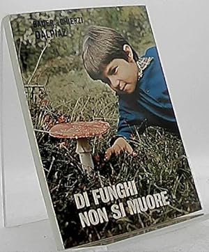 Seller image for Di funghi non si muore. Piccolo trattato sui funghi velenosi. for sale by Antiquariat Unterberger