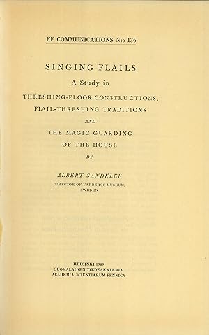 Seller image for Singing Flails: A Study in Threshing-Floor Constructions, Flail-Threshing Traditions and the Magic Guarding of the House (FF Communications, 136) for sale by Masalai Press