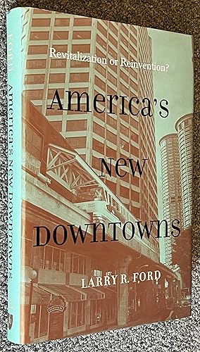 America's New Downtowns; Revitalization or Reinvention?