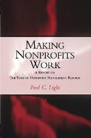 Seller image for Making Nonprofits Work : A Report on the Tides of Nonprofit Management Reform for sale by AHA-BUCH GmbH
