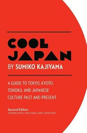 Bild des Verkufers fr Cool Japan: A Guide to Tokyo, Kyoto, Tohoku and Japanese Culture Past and Present zum Verkauf von AHA-BUCH GmbH