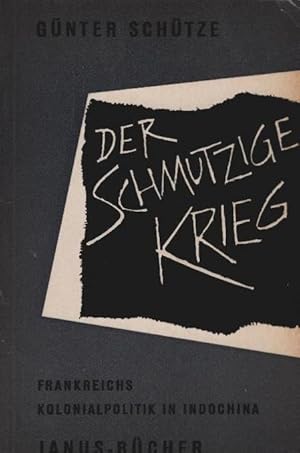 Bild des Verkufers fr Der schmutzige Krieg : Frankreichs Kolonialpolitik in Indochina. Janus-Bcher ; Bd. 16 zum Verkauf von Schrmann und Kiewning GbR