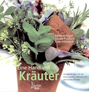 Seller image for Eine Hand voll Kruter: Anregende Ideen fr den Krutergarten, Dekorationen und leckere Rezepte for sale by Gerald Wollermann