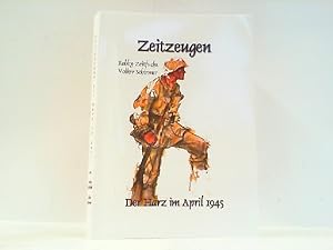 Bild des Verkufers fr Zeitzeugen. Der Harz im April 1945. zum Verkauf von Antiquariat Ehbrecht - Preis inkl. MwSt.