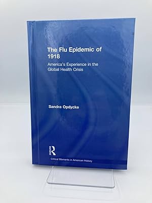 Seller image for The Flu Epidemic of 1918 America's Experience in the Global Health Crisis for sale by True Oak Books
