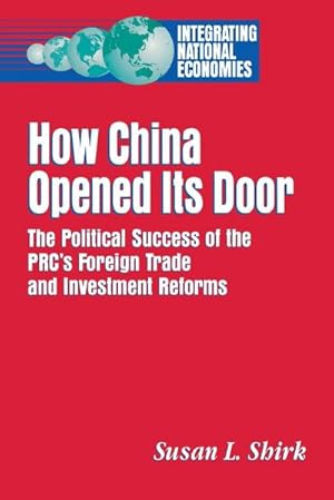 Imagen del vendedor de How China Opened Its Door : The Political Success of the PRC's Foreign Trade and Investment Reforms a la venta por AHA-BUCH GmbH