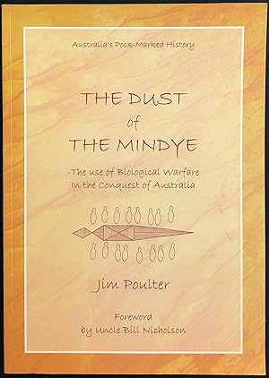 Image du vendeur pour The dust of the Mindye : the use of biological warfare in the conquest of Australia. mis en vente par Lost and Found Books