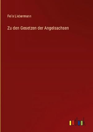 Seller image for Zu den Gesetzen der Angelsachsen for sale by AHA-BUCH GmbH
