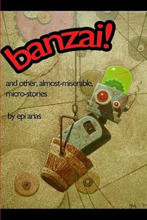 Imagen del vendedor de banzai! and other, almost-miserable, micro-stories a la venta por AHA-BUCH GmbH