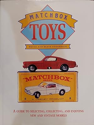 Matchbox Toys: a Guide to Selecting, Collecting, and Enjoying New and Vintage Models