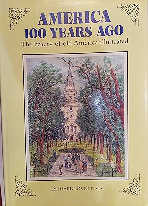 Immagine del venditore per America 100 Years Ago : The Beauty of Old America Illustrated venduto da The Book House, Inc.  - St. Louis