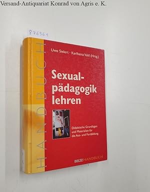 Seller image for Sexualpdagogik lehren : Didaktische Grundlagen und Materialien fr die Aus- und Fortbildung ; ein Handbuch. for sale by Versand-Antiquariat Konrad von Agris e.K.