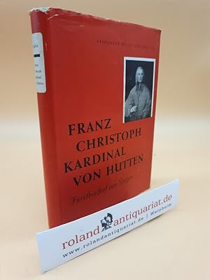 Der Speyerer Fürstbischof Franz Christoph Kardinal von Hutten, 1743-1770 : Sein Kampf gegen Mänge...