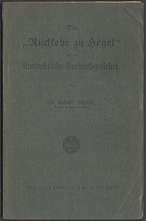 Die "Rückkehr zu Hegel" und die strafrechtliche Verbrechenslehre.