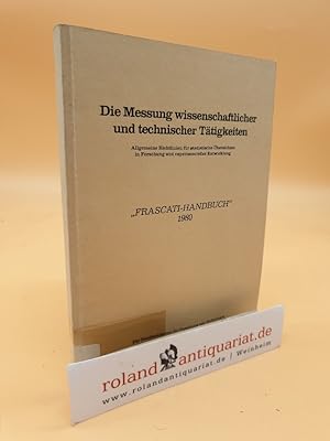 Bild des Verkufers fr Die Messung wissenschaftlicher und technischer Ttigkeiten : allg. Richtlinien fr statist. bersichten in Forschung u. experimenteller Entwicklung ; Frascati-Handbuch 1980 = The measurement of scientific and technical activities / [Hrsg.: Der Bundesminister fr Forschung u. Technologie. Fr d. bers. verantwortl.: Andreas Lindner] zum Verkauf von Roland Antiquariat UG haftungsbeschrnkt