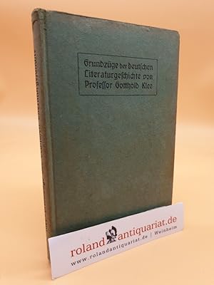 Imagen del vendedor de Grundzge der deutschen Literaturgeschichte fr hhere Schulen und zum Selbstunterricht / Gotthold Klee a la venta por Roland Antiquariat UG haftungsbeschrnkt