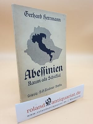 Abessinien : Raum als Schicksal / Gerhard Herrmann