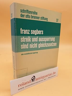Streik und Aussperrung sind nicht gleichzusetzen : e. sozialeth. Bewertung / Franz Segbers. Mit e...