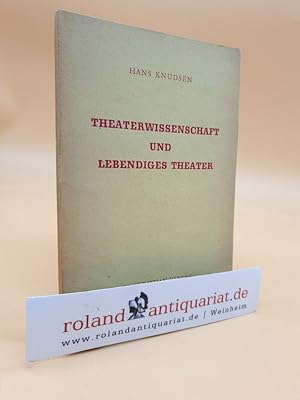 Seller image for Theaterwissenschaft und lebendiges Theater / Hans Knudsen for sale by Roland Antiquariat UG haftungsbeschrnkt