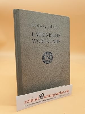 Lateinische Wortkunde / Ludwig Mader. Unter Mitw. v. Albrecht Schwerdtfeger ; Paul Troll