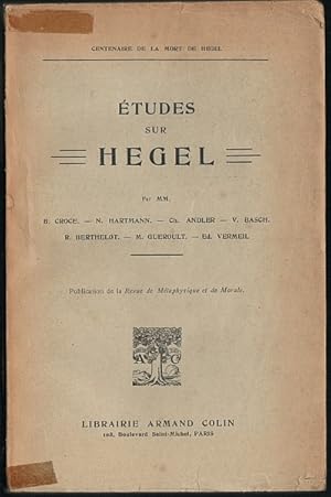 Études sur Hegel par MM. B. Croce, N. Hartmann, Ch. Andler, V. Basch, R. Berthelot, M. Gueroult, ...