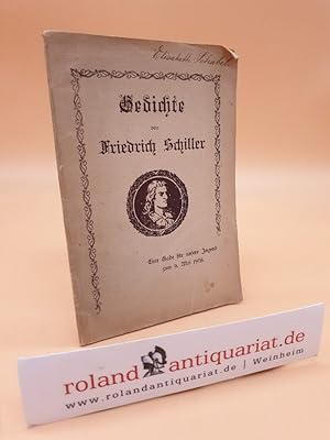 Gedichte von Friedrich Schiller / Zur Feier der 100. Wiederkehr seines Todestags für unsere Jugen...