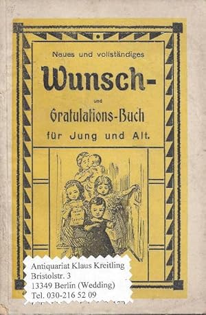 Neues und vollständiges Wunsch- und Gratulations-Buch für Geburts- und Namenstage. Unentbehrlich ...