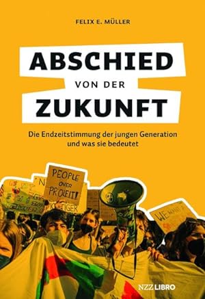 Seller image for Abschied von der Zukunft : Die Endzeitstimmung der jungen Generation und was sie bedeutet for sale by AHA-BUCH GmbH
