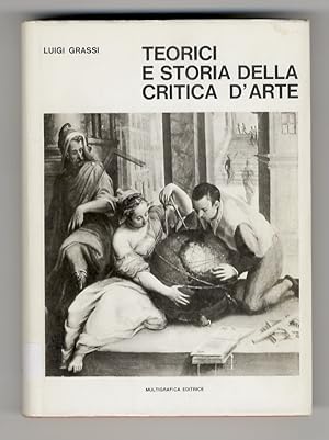 Bild des Verkufers fr Teorici e storia della critica d'arte. Prima parte: dall'antichit a tutto il Cinquecento, con due saggi introduttivi [- parte seconda: [1] l'et moderna: il Seicento - [2] Il Settecento in Italia]. zum Verkauf von Libreria Oreste Gozzini snc