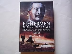 Seller image for Fishermen Against the Kaiser: Volume 1: Shockwaves of War 1914 -1915 for sale by Carmarthenshire Rare Books