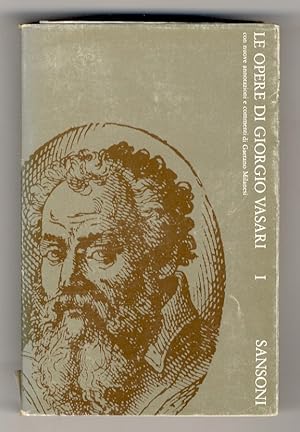 Le opere di Giorgio Vasari. Con nuove annotazioni e commenti di Gaetano Milanesi. Tomo primo [- t...