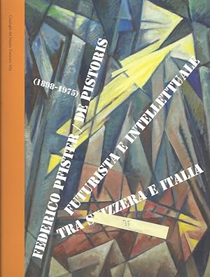 Seller image for Federico Pfister/ De Pistoris (1898-1975) Futurista e intellettuale tra Svizzera e Italia for sale by ART...on paper - 20th Century Art Books