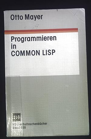 Programmieren in COMMON LISP. BI-Hochschultaschenbücher ; Bd. 638