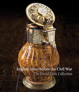 Bild des Verkufers fr English Silver Before the Civil War : The David Little Collection zum Verkauf von GreatBookPrices