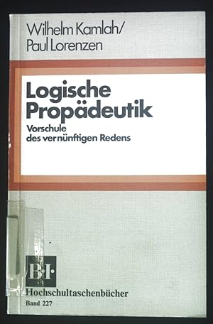 Bild des Verkufers fr Logische Propdeutik : Vorschule d. vernnftigen Redens. BI-Hochschultaschenbcher ; Bd. 227 zum Verkauf von books4less (Versandantiquariat Petra Gros GmbH & Co. KG)