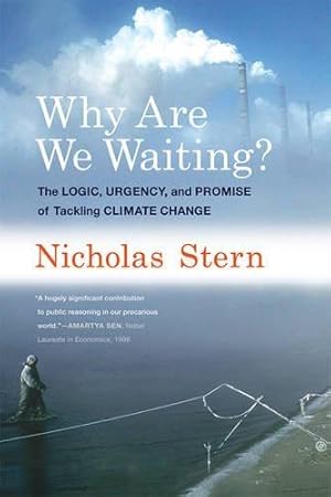 Bild des Verkufers fr Why Are We Waiting?: The Logic, Urgency, and Promise of Tackling Climate Change (Lionel Robbins Lectures) zum Verkauf von WeBuyBooks