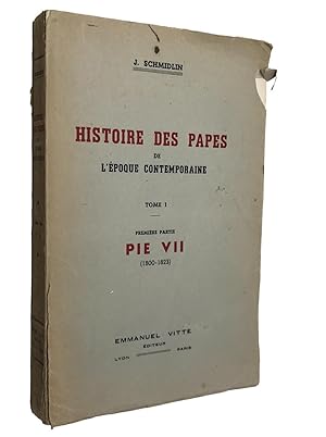 Image du vendeur pour Histoire des papes de l'poque contemporaine. Tome I, La papaut et les papes de la Restauration (1800-1846). Premire partie. Pie VII, le pape de la Restauration (1800-1823) mis en vente par Librairie Douin