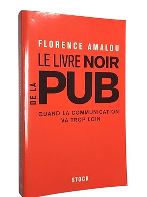 Bild des Verkufers fr Le livre noir de la pub : quand la communication va trop loin zum Verkauf von Librairie Douin