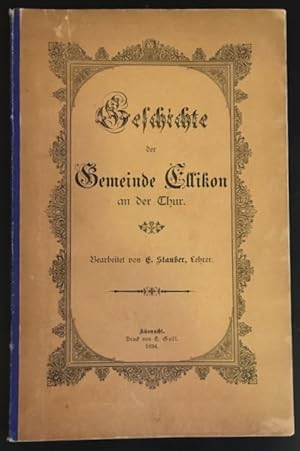 Seller image for Geschichte der Gemeinde Ellikon an der Thur. for sale by Antiquariat Im Seefeld / Ernst Jetzer