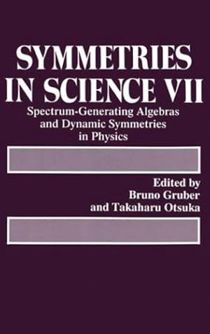 Imagen del vendedor de Symmetries in Science VII: Spectrum-Generating Algebras and Dynamic Symmetries in Physics [Hardcover ] a la venta por booksXpress